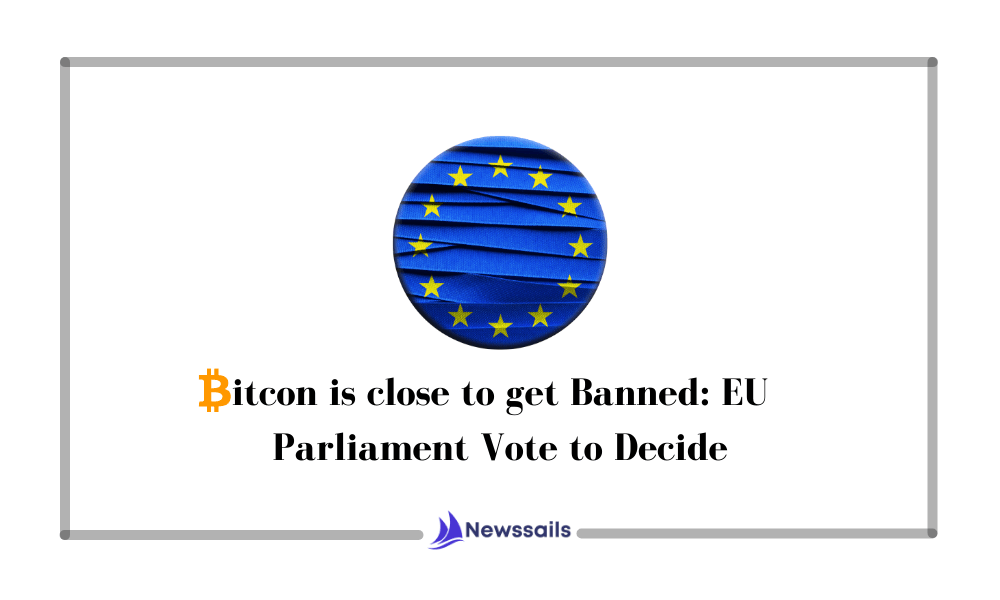 Bitcoin-Banning Measure Seen Too Close to Call in Tomorrow's EU Parliament Vote- News Sails