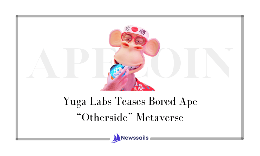 Yuga Labs Teases Bored Ape “Otherside” Metaverse- News Sails